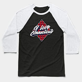 American National Flag I Love Connecticut - Patriotic Souvenir Baseball T-Shirt